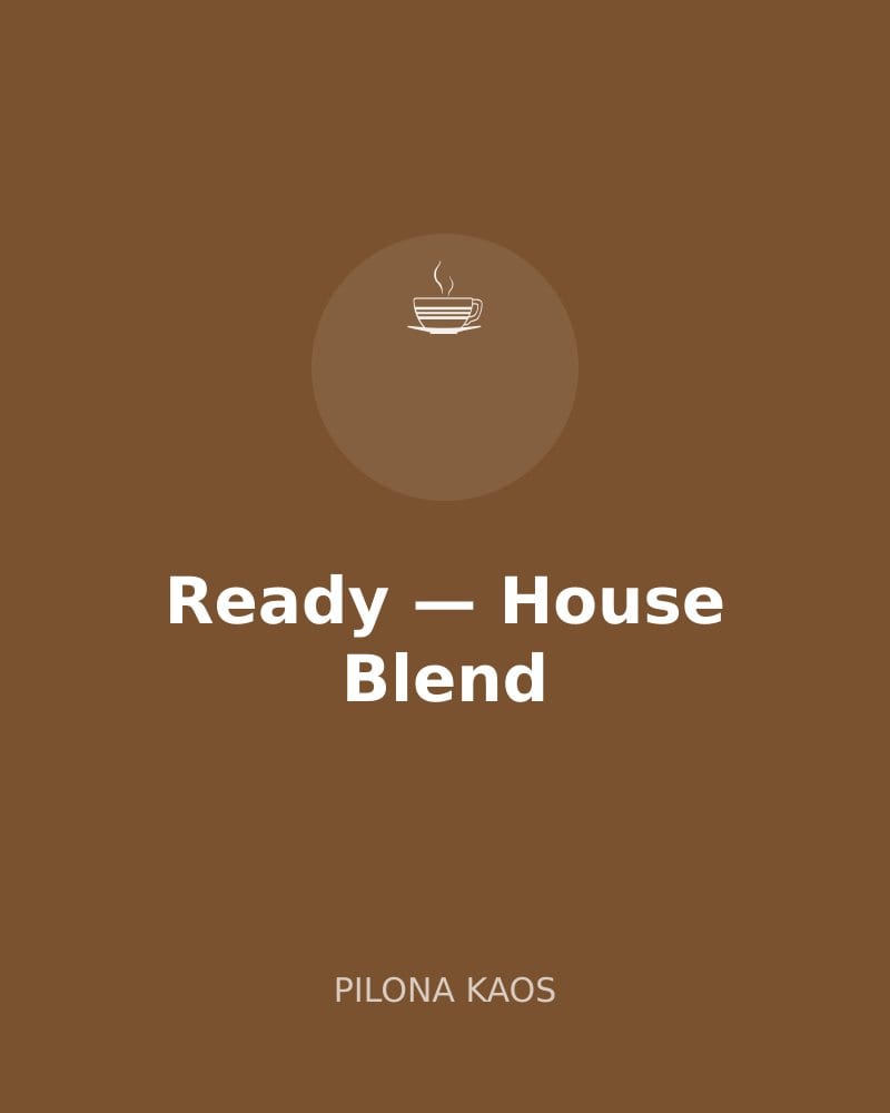 Ready — House Blend